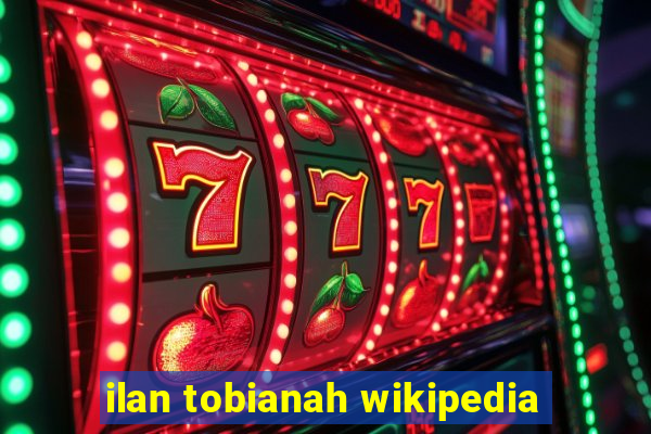 ilan tobianah wikipedia